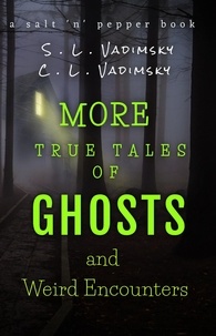  C. L. Vadimsky et  S. L. Vadimsky - More True Tales of Ghosts and Weird Encounters - True Tales of Ghosts and Weird Encounters, #2.