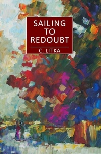  C. Litka - Sailing to Redoubt - Tales of the Tropic Sea, #1.