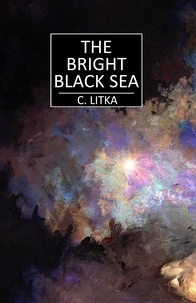  C. Litka - The Bright Black Sea - The Lost Star Stories, #1.