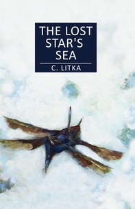  C. Litka - The Lost Star's Sea - The Lost Star Stories, #2.