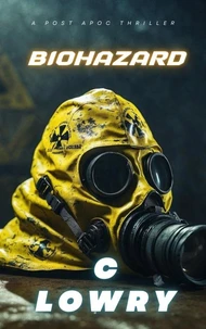 Biohazard a Post Apoc Thriller