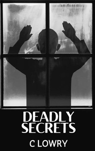  C Lowry - Deadly Secrets - a murder mystery.