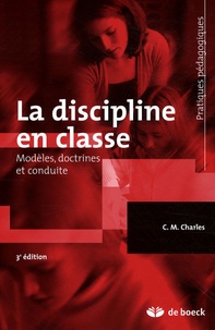C-M Charles - La discipline en classe - Modèles, doctrines et conduite.