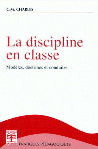 LA DISCIPLINE EN CLASSE - Modèles, doctrines et... de C-M Charles ...