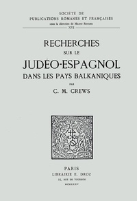 C. m. Crews - Recherches sur le judéo-espagnol dans les pays balkaniques. Bibliographie, index, glossaire.