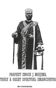 Prophet Enoch J Mgijima: Truly A Great Spiritual Emancipator
