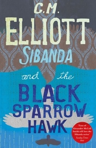 C M Elliott - Sibanda and the Black Sparrow Hawk.