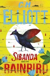 C M Elliott - Sibanda and the Rainbird.
