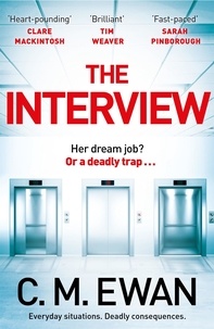 C. M. Ewan - The Interview - An outstanding locked-room thriller that will keep you on the edge of your seat.
