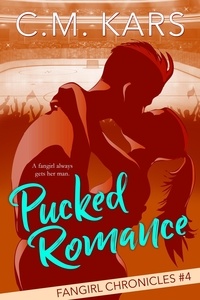  C.M. Kars - Pucked Romance - The Fangirl Chronicles, #4.