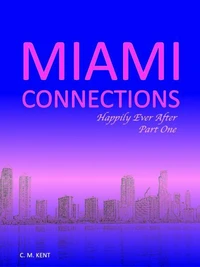 Miami Connections: Happily Ever After. Part One