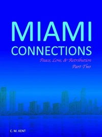 Miami Connections: Peace, Love, &amp; Retribution. Part Two