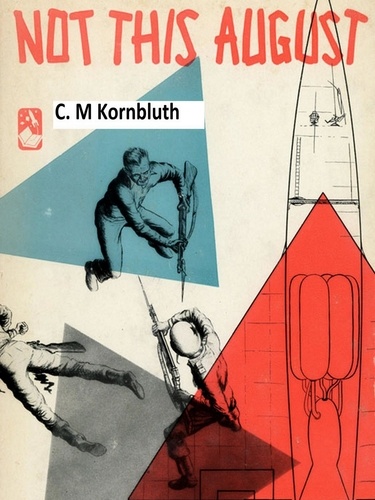 C. M. Kornbluth - Not This August.