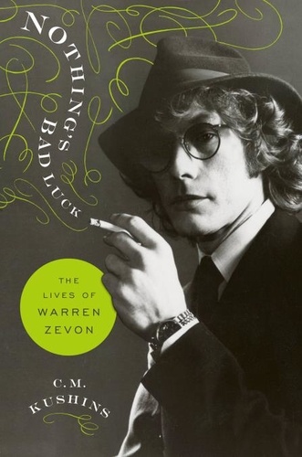 Nothing's Bad Luck. The Lives of Warren Zevon