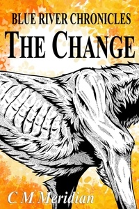  C.M. Meridian - The Change - Blue River Chronicles, #2.