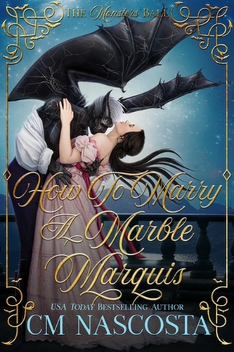  C.M. Nascosta - How To Marry A Marble Marquis - Talons &amp; Temptations Historical Monster Romance, #1.