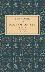 Folklore of Pagham-on-Sea Vol. 1
