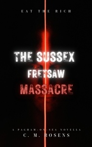 Téléchargez des livres audio en espagnol The Sussex Fretsaw Massacre  - Pagham-on-Sea  in French 9798215264089 par C. M. Rosens
