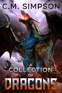  C.M. Simpson - A Collection of Dragons - C.M.'s Collections, #3.