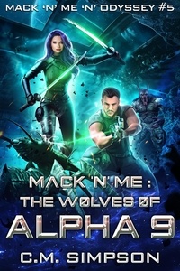  C.M. Simpson - Mack 'n' Me: The Wolves of Alpha 9 - Mack 'n' Me 'n' Odyssey, #5.
