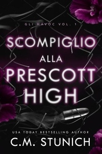 Livre en ligne à téléchargement gratuit Scompiglio alla Prescott High - Gli Havoc, #1 in French par C.M. Stunich iBook MOBI RTF 9781643669069