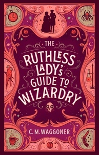 C.M. Waggoner - The Ruthless Lady's Guide to Wizardry.