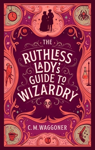 C.M. Waggoner - The Ruthless Lady's Guide to Wizardry.
