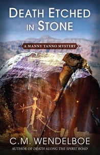  C. M. Wendelboe - Death Etched in Stone - A Manny Tanno Mystery.