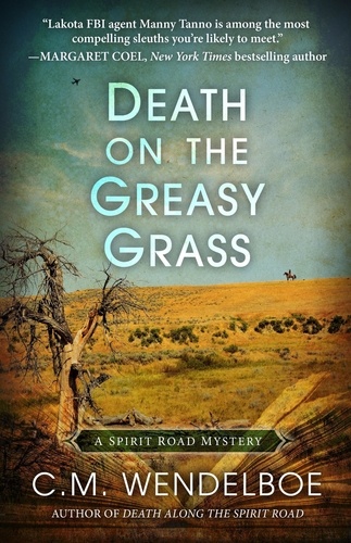  C. M. Wendelboe - Death on the Greasy Grass - A Spirit Road Mystery, #3.