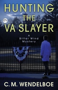  C. M. Wendelboe - Hunting the VA Slayer - A Bitter Wind Mystery, #3.