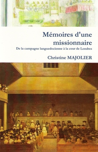  C.majolier - MEMOIRES D'UNE MISSIONNAIRE  De la campagne languedocienne à la cour de Londres.