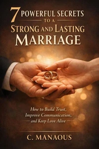7 Powerful Secrets to a Strong and Lasting Marriage