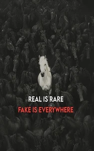 Real is Rare – Fake is Everywhere