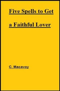 Five Spells to Get a Faithful Lover