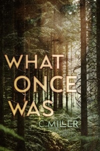  C. Miller - What Once Was - From the Ashes, #1.