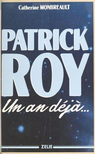 Patrick Roy, un an déjà