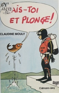 C Mouly - Tais-Toi Et Plonge.
