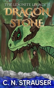  C.N. Strauser - The Lexonite Legacy: the Dragon Stone - The Lexonite Legacy, #2.