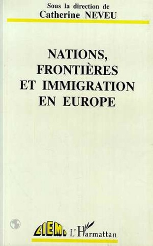 C Neveu - Nations, frontières et immigration en Europe.