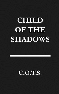  C.O.T.S. - Child Of The Shadows.