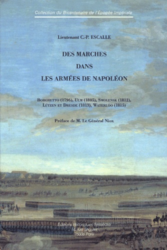 C.P. Escalle - Des marches dans les armées de Napoléon - Borghetto (1796), Ulm (1805), Smolensk (1812), Lützen et Dresde (1813), Waterloo (1815).