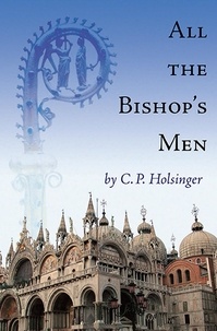  C. P. Holsinger - All the Bishop's Men.