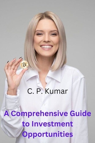 A Comprehensive Guide to Investment Opportunities de C. P. Kumar - ePub ...