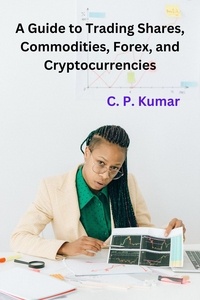  C. P. Kumar - A Guide to Trading Shares, Commodities, Forex, and Cryptocurrencies.