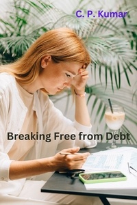  C. P. Kumar - Breaking Free from Debt.
