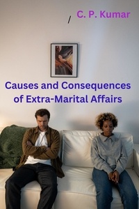  C. P. Kumar - Causes and Consequences of Extra-Marital Affairs.