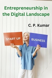  C. P. Kumar - Entrepreneurship in the Digital Landscape.