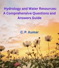  C. P. Kumar - Hydrology and Water Resources: A Comprehensive Questions and Answers Guide.
