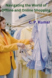  C. P. Kumar - Navigating the World of Offline and Online Shopping.