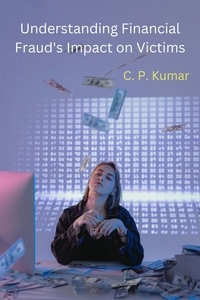  C. P. Kumar - Understanding Financial Fraud's Impact on Victims.